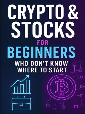 cover image of Crypto & Stocks For Beginners Who Don't Know Where to Start